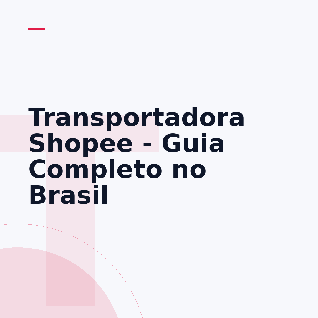 Transportadora Shopee - Guia Completo no Brasil