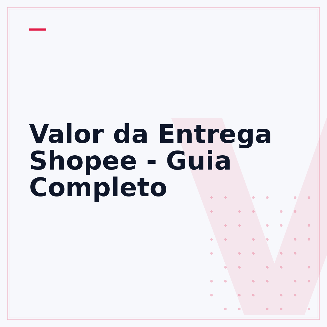 Valor da Entrega Shopee - Guia Completo