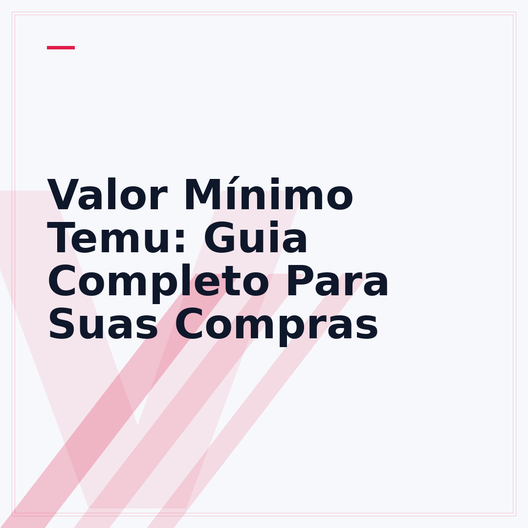 Valor Mínimo Temu: Guia Completo Para Suas Compras