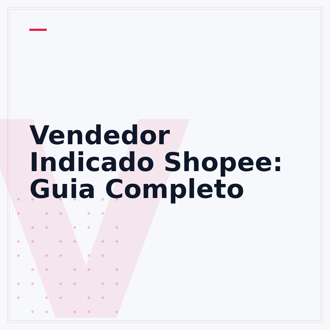 Vendedor Indicado Shopee: Guia Completo
