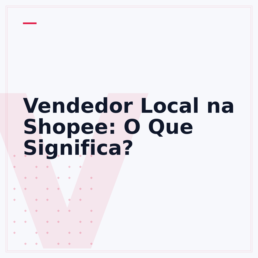 Vendedor Local na Shopee: O Que Significa?