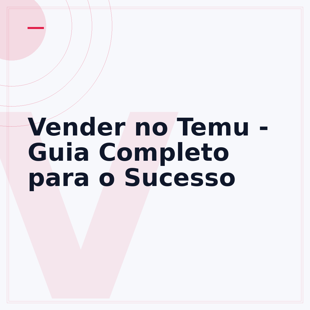 Vender no Temu - Guia Completo para o Sucesso