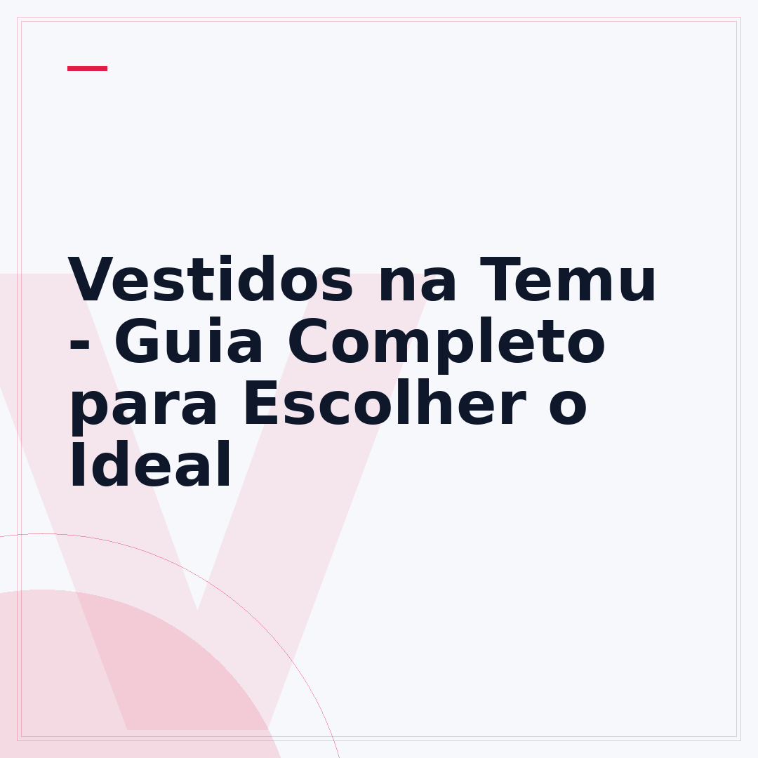 Vestidos na Temu - Guia Completo para Escolher o Ideal