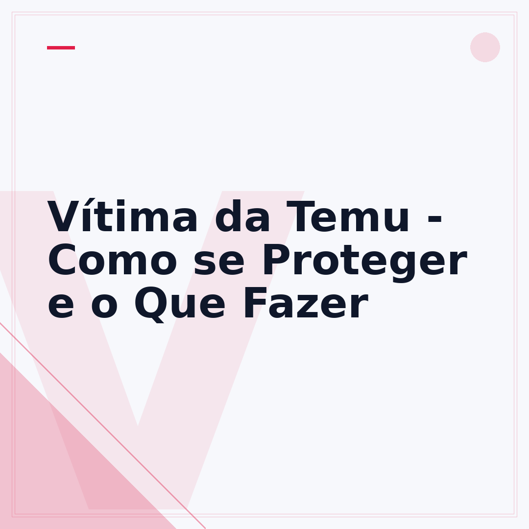 Vítima da Temu - Como se Proteger e o Que Fazer