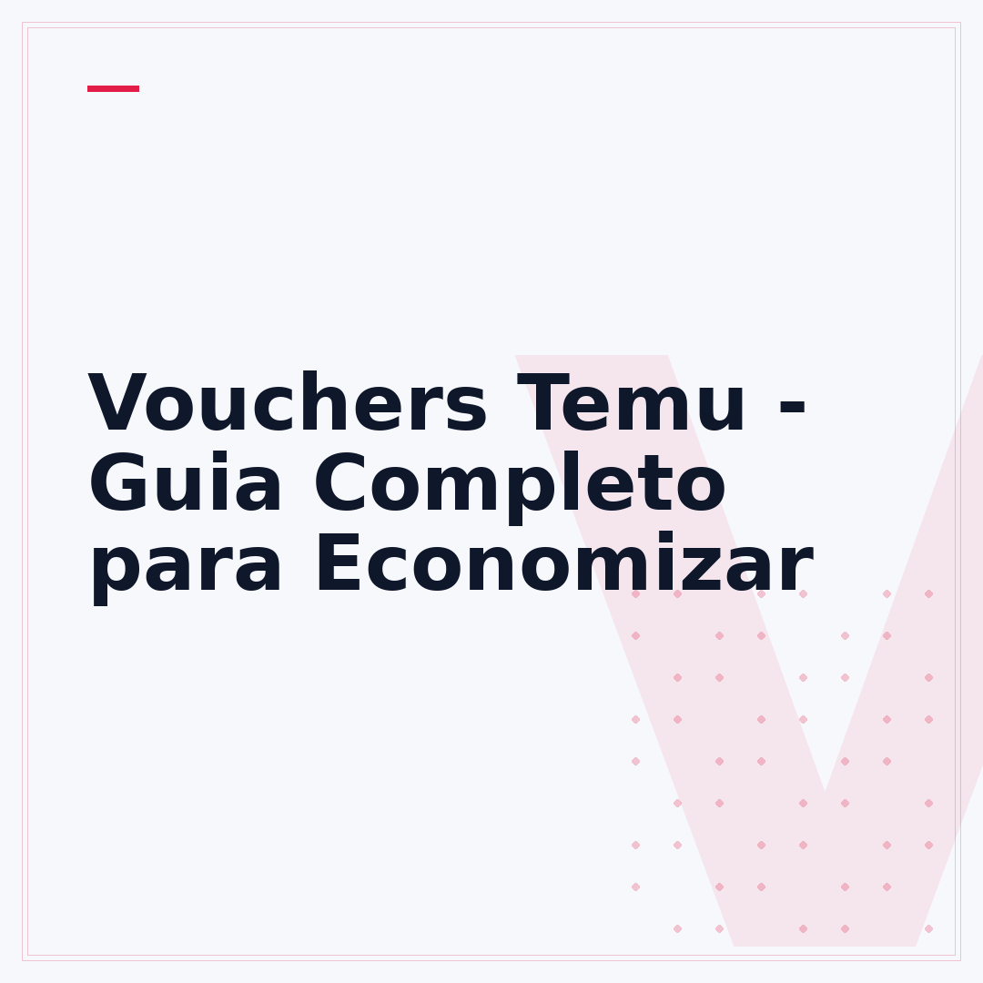 Vouchers Temu - Guia Completo para Economizar