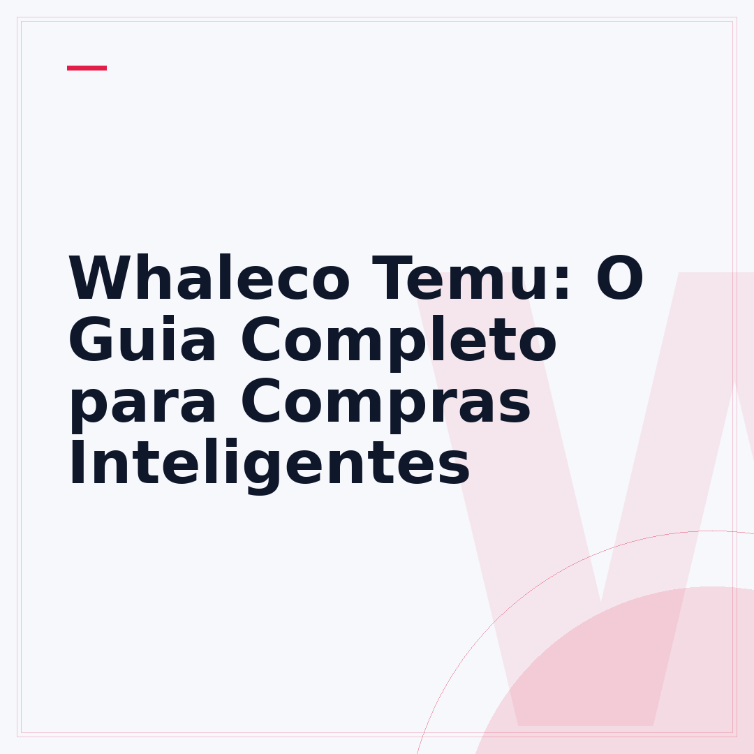 Whaleco Temu: O Guia Completo para Compras Inteligentes
