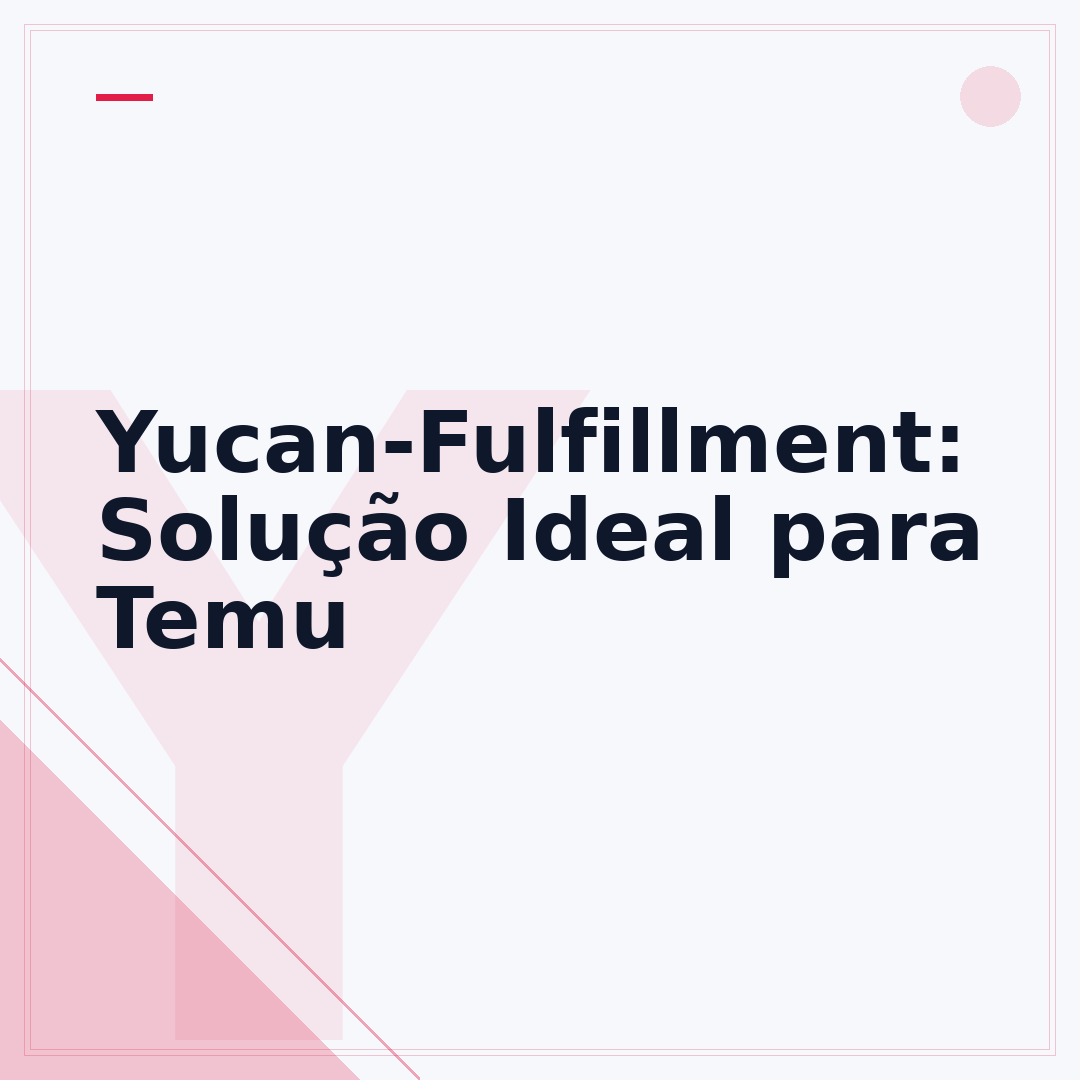 Yucan-Fulfillment: Solução Ideal para Temu